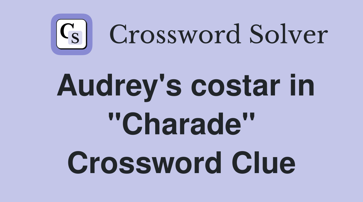 Audrey's costar in "Charade" Crossword Clue Answers Crossword Solver
